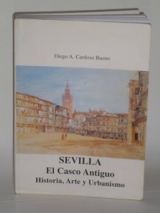 Sevilla. El Casco Antiguo. Historia, Arte y Urbanismo